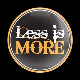 LESS IS MORE